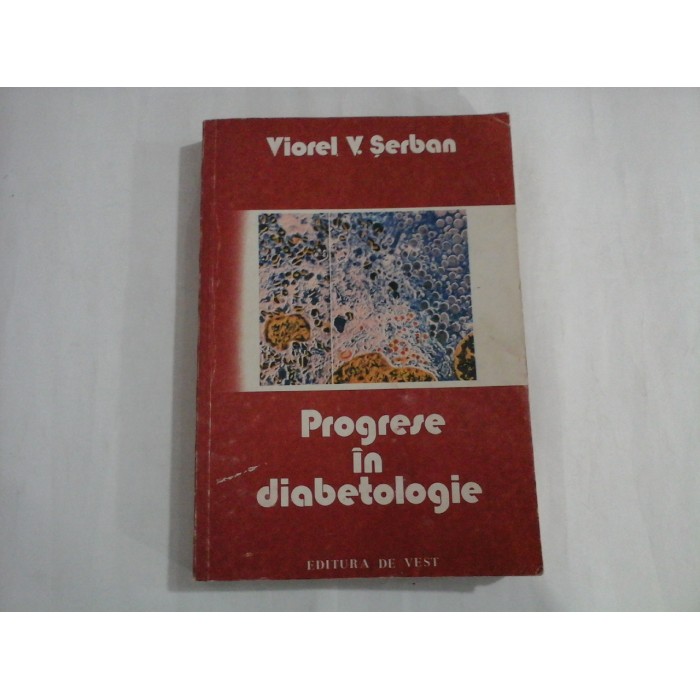 PROGRESE IN DIABETOLOGIE  -  VIOREL V. SERBAN